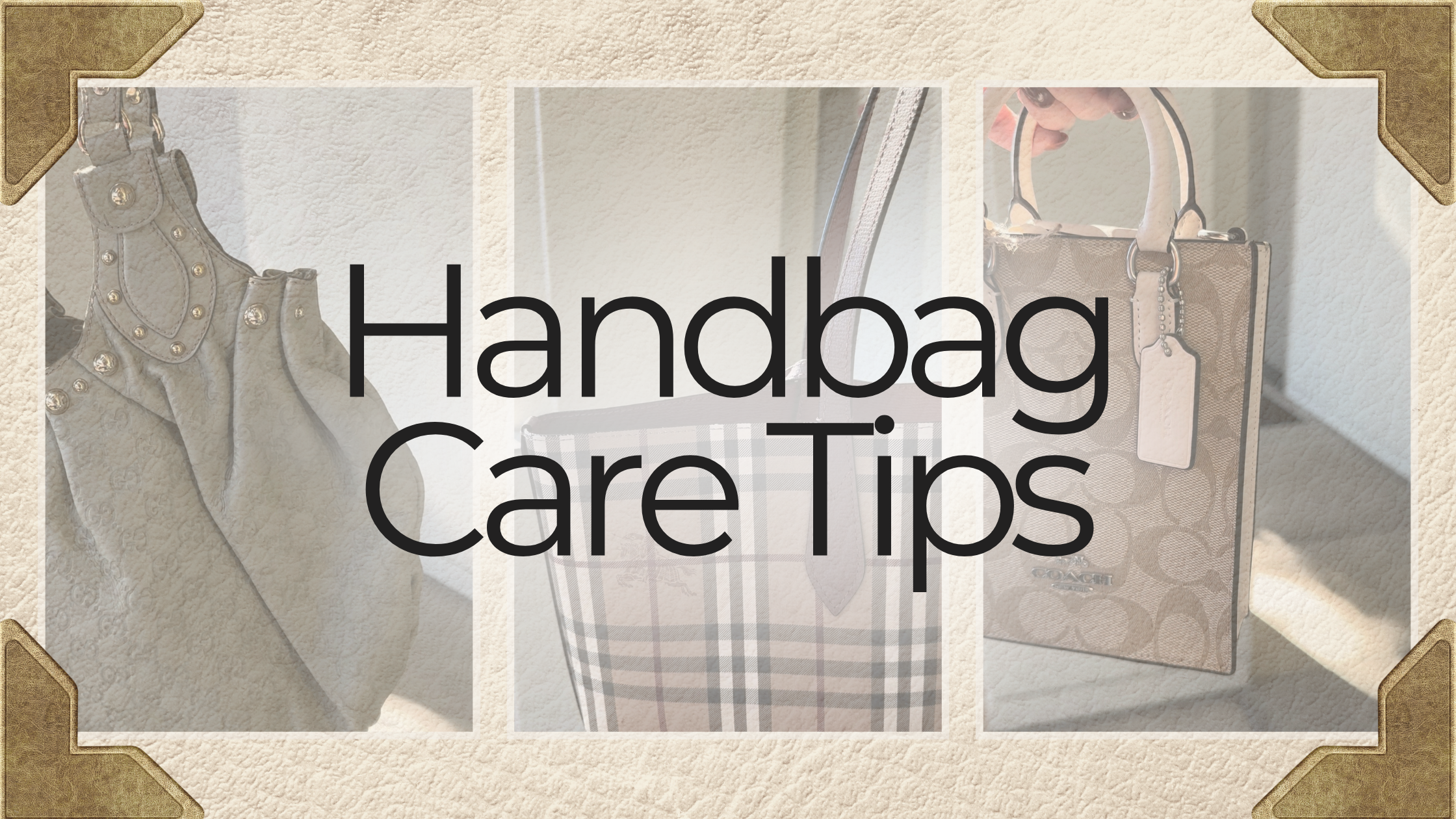 Luxury Handbag Care Tips: How to Keep Your Designer Bags Looking New